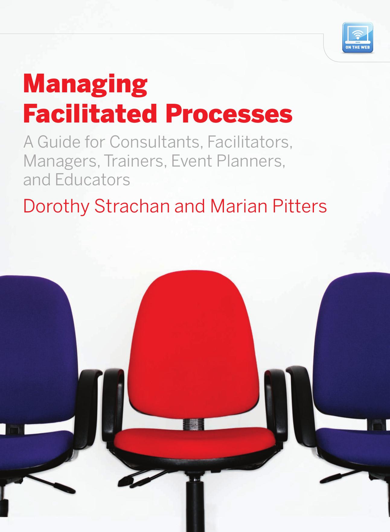 Managing Facilitated Processes: A Guide for Facilitators, Managers, Consultants, Event Planners, Trainers and Educators by Dorothy Strachan Marian Pitters