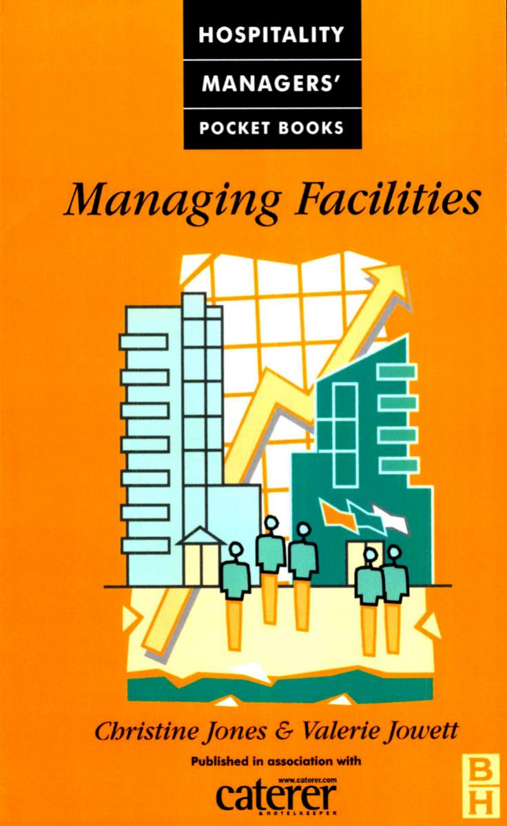 Managing Facilities: Caterer & Hotelkeeper Hospitality Pocket Books (Hospitality Managers' Pocket Books) by Christine Jones Valerie Jowett