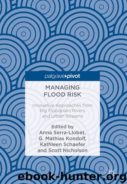Managing Flood Risk by Anna Serra-Llobet G. Mathias Kondolf Kathleen Schaefer & Scott Nicholson