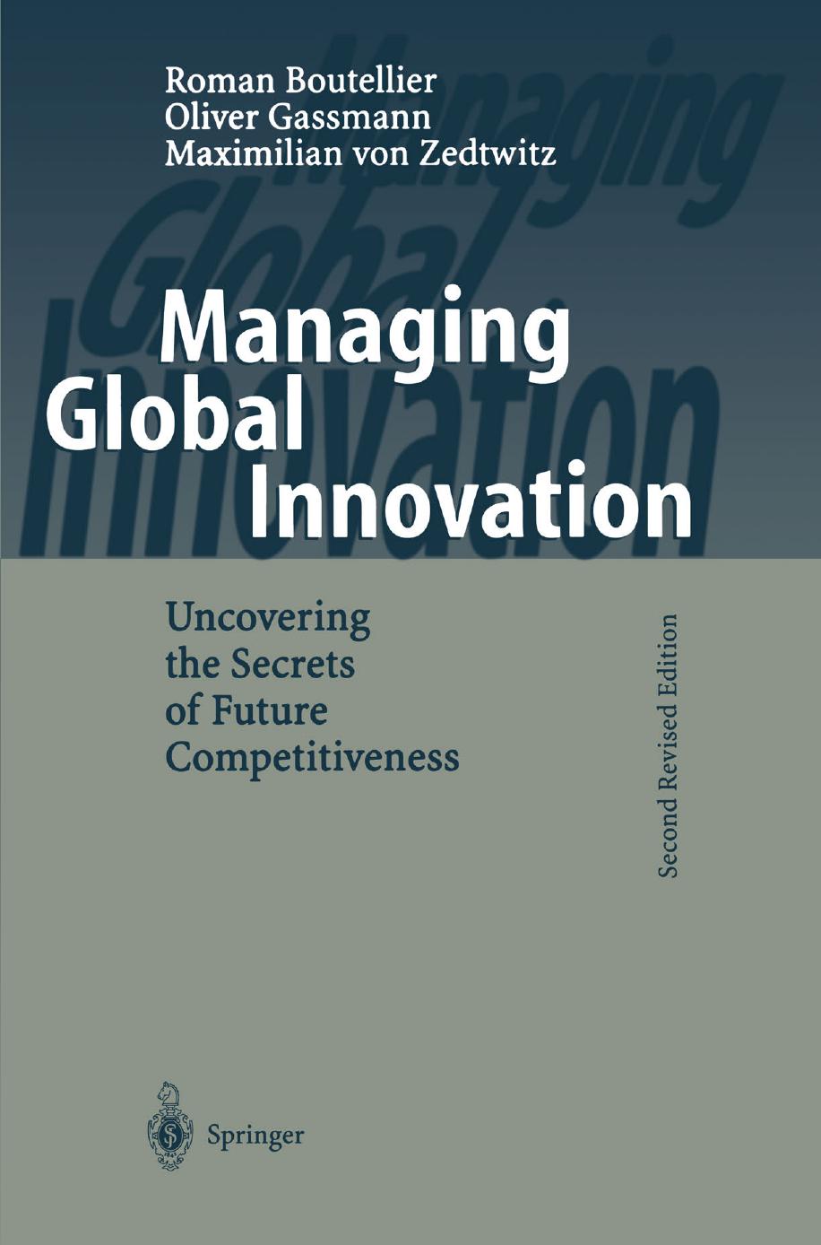 Managing Global Innovation: Uncovering the Secrets of Future Competitiveness by Prof. Dr. Roman Boutellier Dr. Oliver Gassmann Dr. Maximilian von Zedtwitz (auth.)