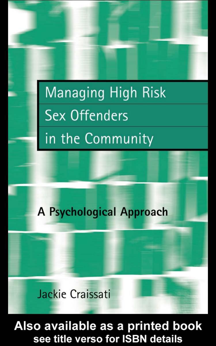 Managing High Risk Sex Offenders in the Community: A Psychological Approach by Jacki Craissati