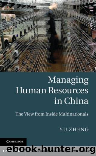 Managing Human Resources in China : The View from Inside Multinationals by Yu Zheng