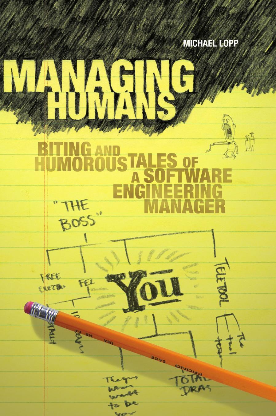 Managing Humans: Biting and Humorous Tales of a Software Engineering Manager by Unknow