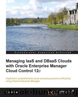 Managing IaaS and DBaaS Clouds with Oracle Enterprise Manager Cloud Control 12c by Unknown