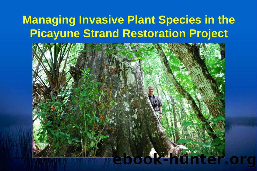 Managing Invasive Plants Species in the Picayune Strand Restoration Project by David Bauman