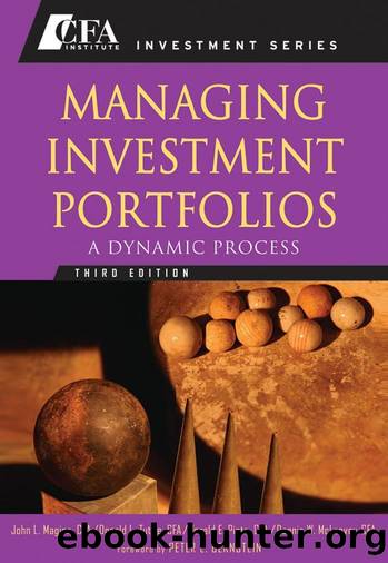 Managing Investment Portfolios: A Dynamic Process (CFA Institute Investment Series) by John L. CFA Maginn Donald L. CFA Tuttle Dennis W. CFA McLeavey Jerald E. CFA Pinto