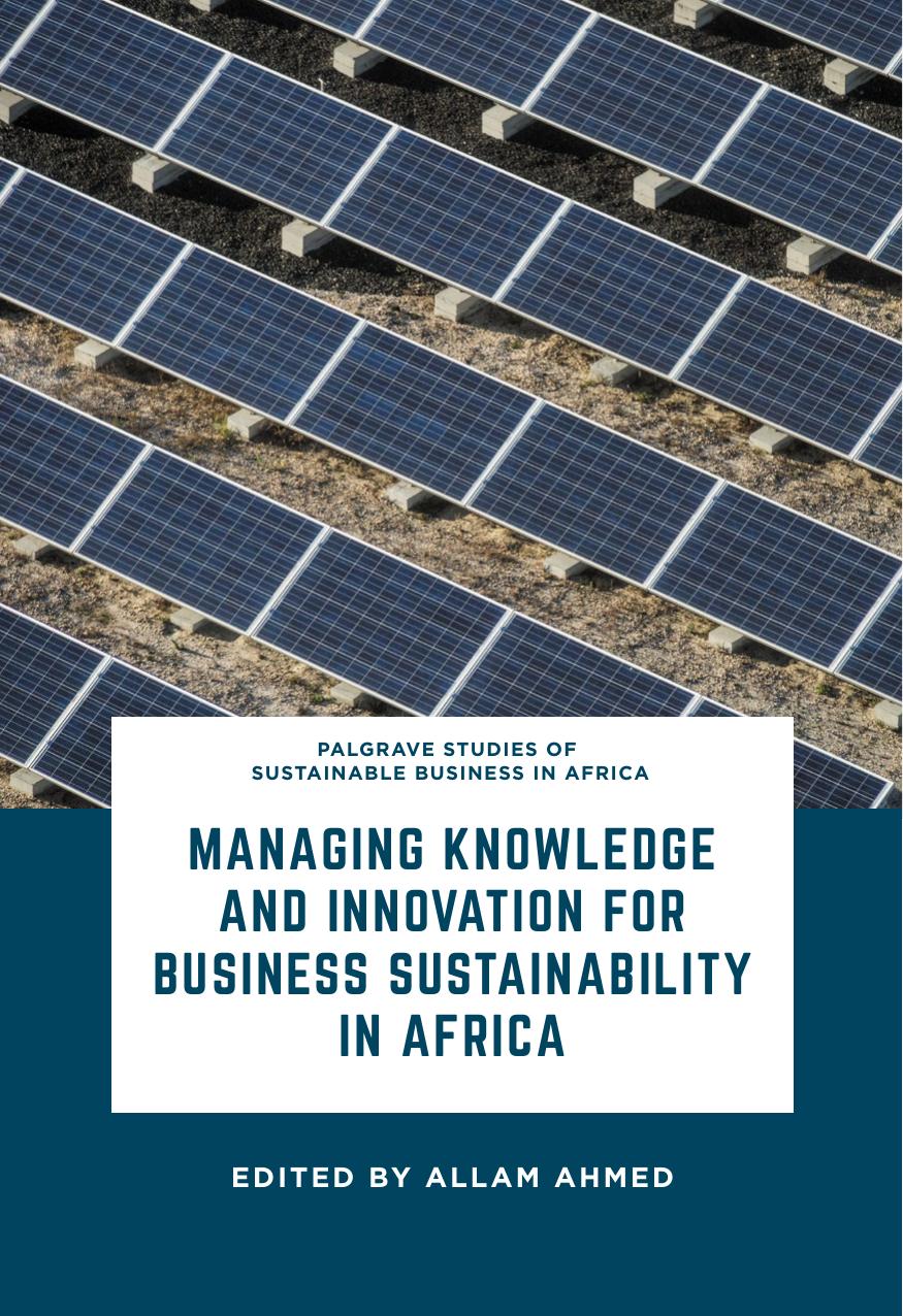 Managing Knowledge and Innovation for Business Sustainability in Africa by Allam Ahmed (eds.)