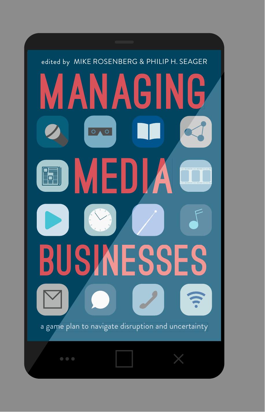 Managing Media Businesses: A Game Plan to Navigate Disruption and Uncertainty [Repost] by Mike Rosenberg
