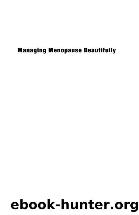 Managing Menopause Beautifully : Physically, Emotionally, and Sexually by Dona Caine-Francis; Dona Caine-Francis