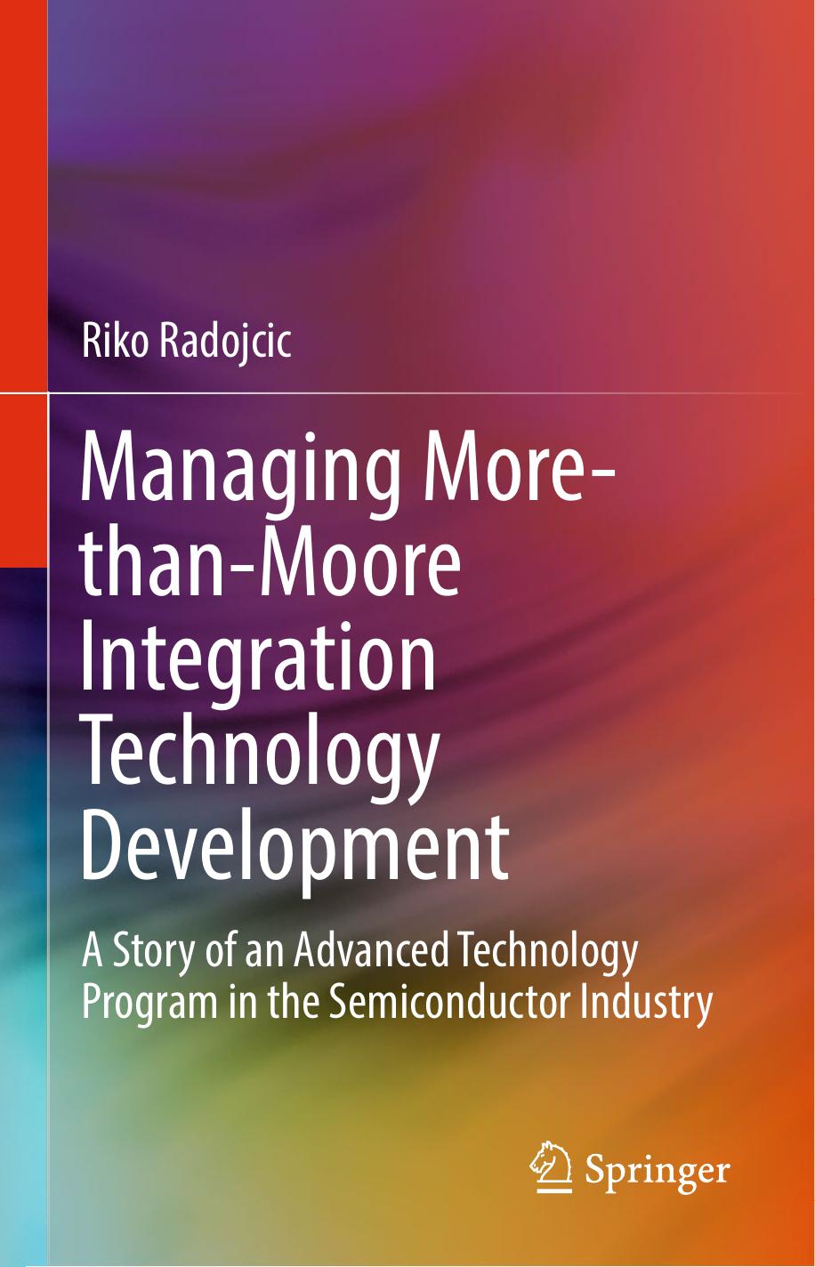 Managing More-than-Moore Integration Technology Development by Riko Radojcic