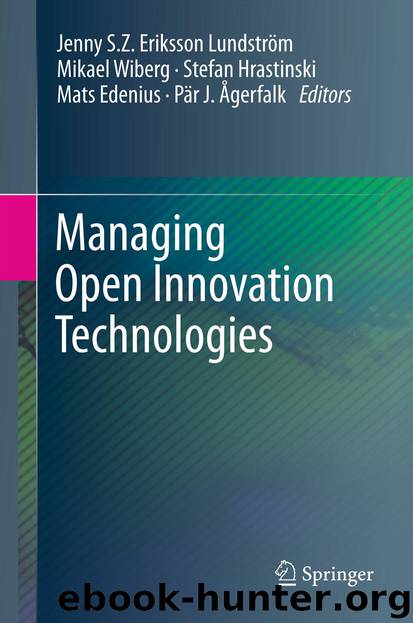 Managing Open Innovation Technologies by Jenny S. Z. Eriksson Lundström Mikael Wiberg Stefan Hrastinski Mats Edenius & Pär J. Ågerfalk
