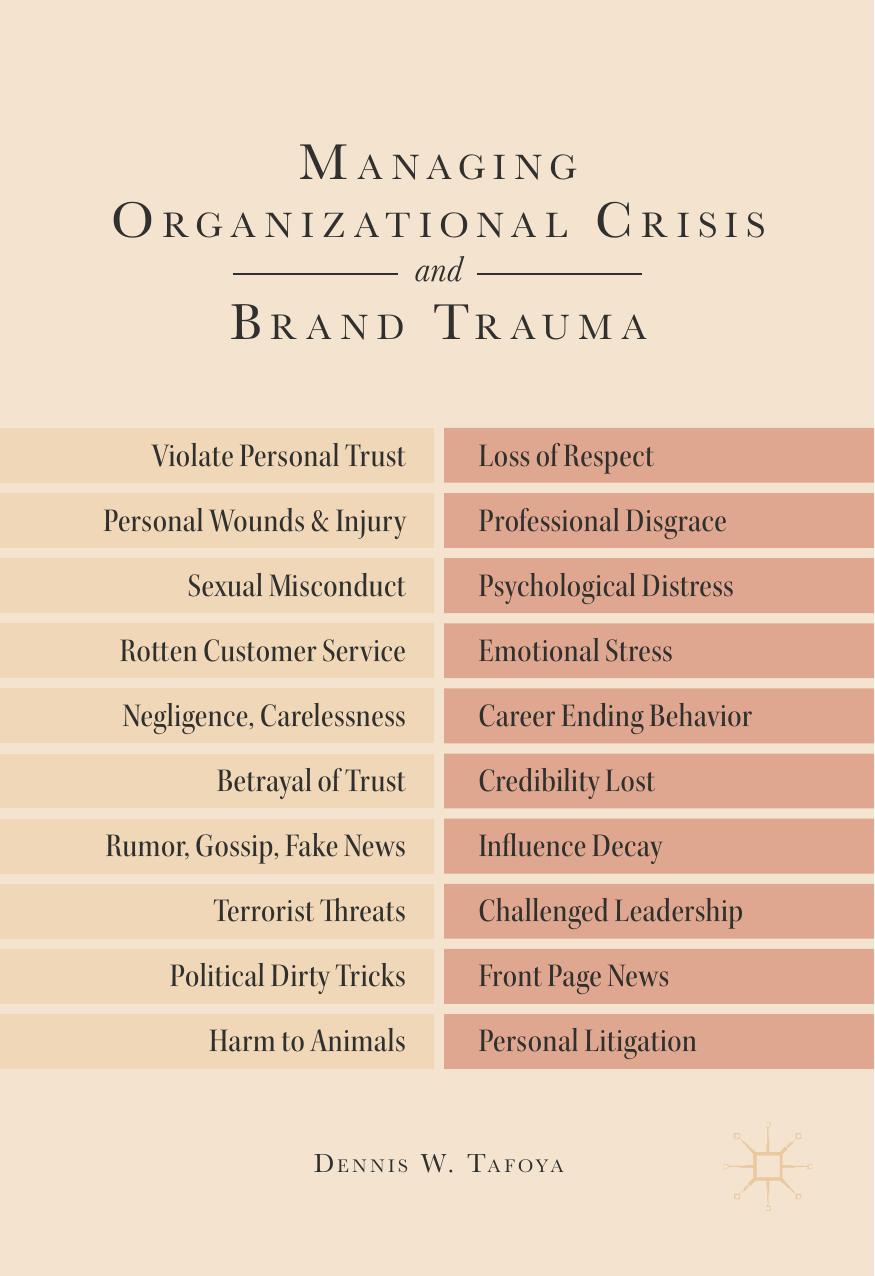 Managing Organizational Crisis and Brand Trauma by Tafoya Dennis W