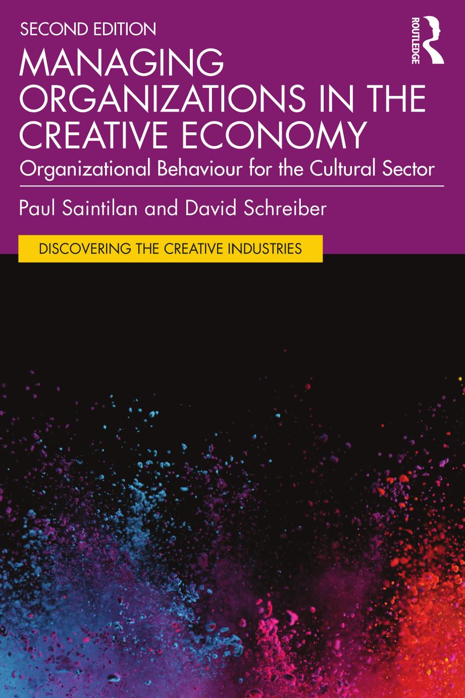 Managing Organizations in the Creative Economy: Organizational Behaviour for the Cultural Sector by Paul Saintilan David Schreiber