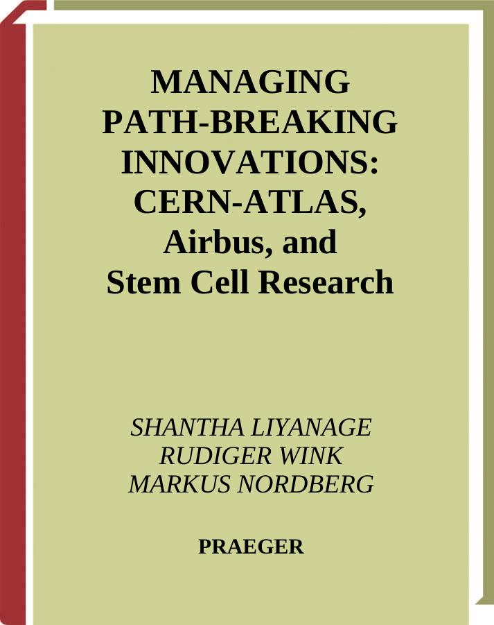 Managing Path-Breaking Innovations: CERN-ATLAS, Airbus, and Stem Cell Research (Technology, Innovation, and Knowledge Management) by Shantha Liyanage Rudiger Wink Markus Nordberg