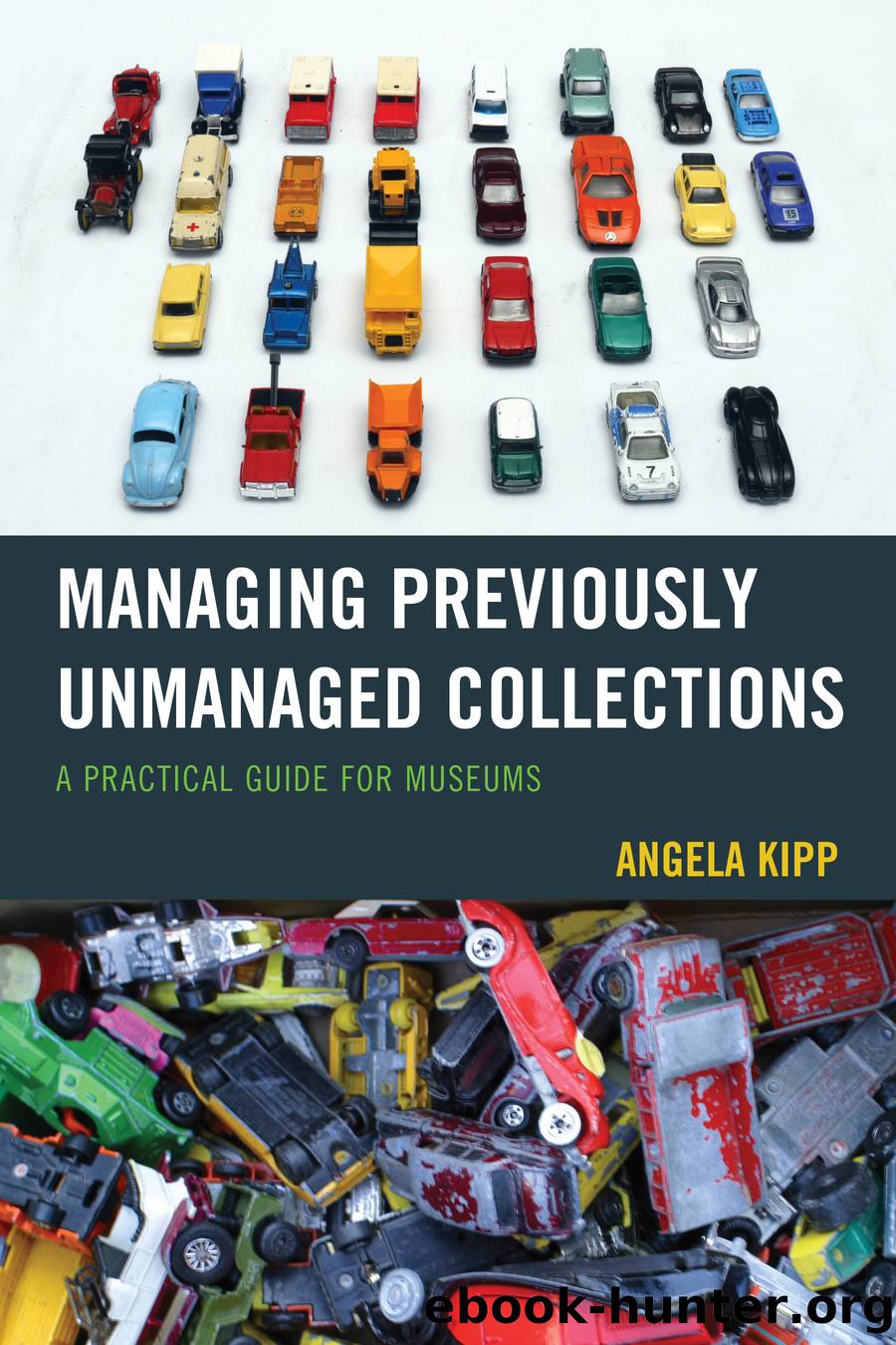 Managing Previously Unmanaged Collections by Kipp Angela;