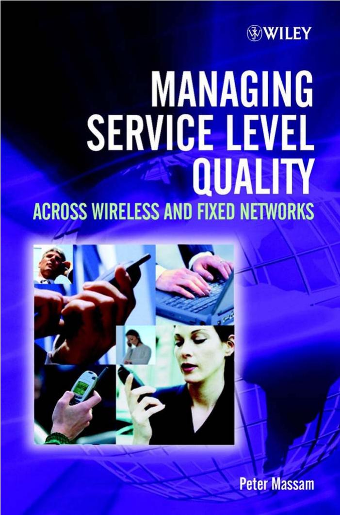 Managing Service Level Quality: Across Wireless and Fixed Networks by Peter Massam