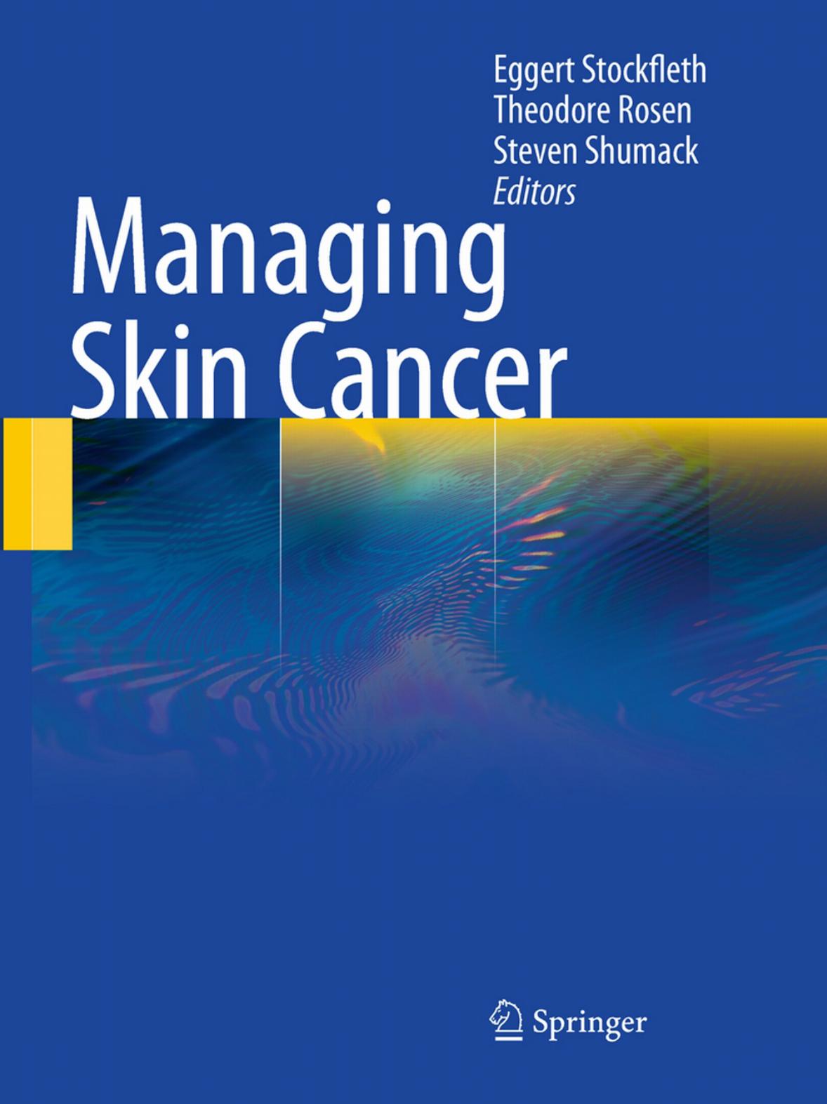 Managing Skin Cancer by S Astner M Ulrich (auth.) Eggert Stockfleth Theodore Rosen Stephen Shumack (eds.)