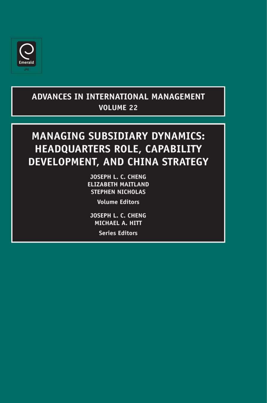 Managing Subsidiary Dynamics: Headquarters Role, Capability Development, and China Strategy, Volume 22 (Advances in International Management) by Elizabeth Maitland