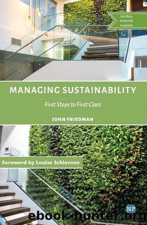Managing Sustainability: First Steps to First Class by John Friedman
