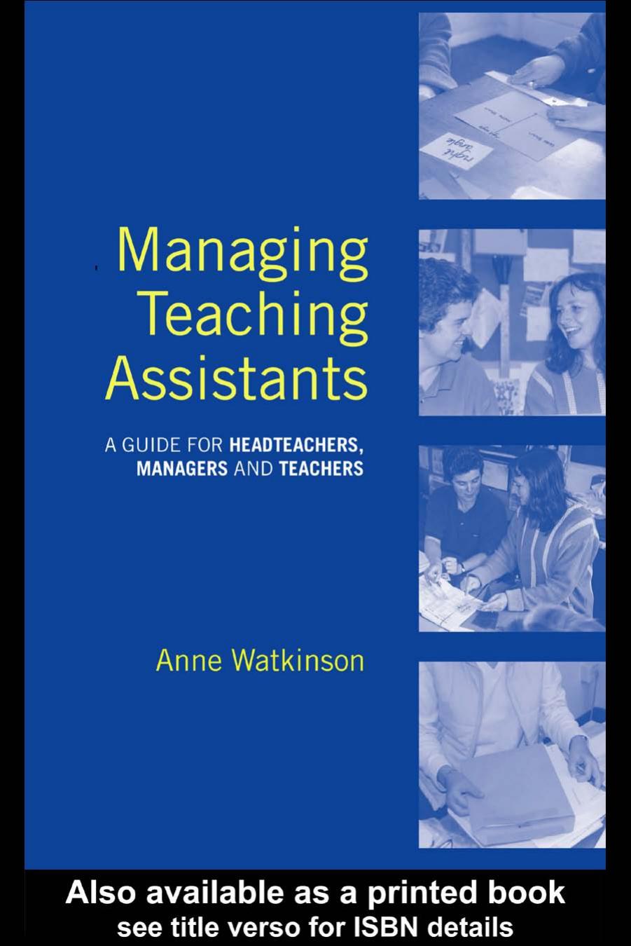 Managing Teaching Assistants: A Guide for Headteachers, Managers and Teachers by Anne Watkinson