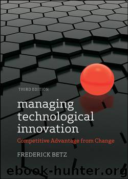 Managing Technological Innovation: Competitive Advantage From Change by Frederick Betz