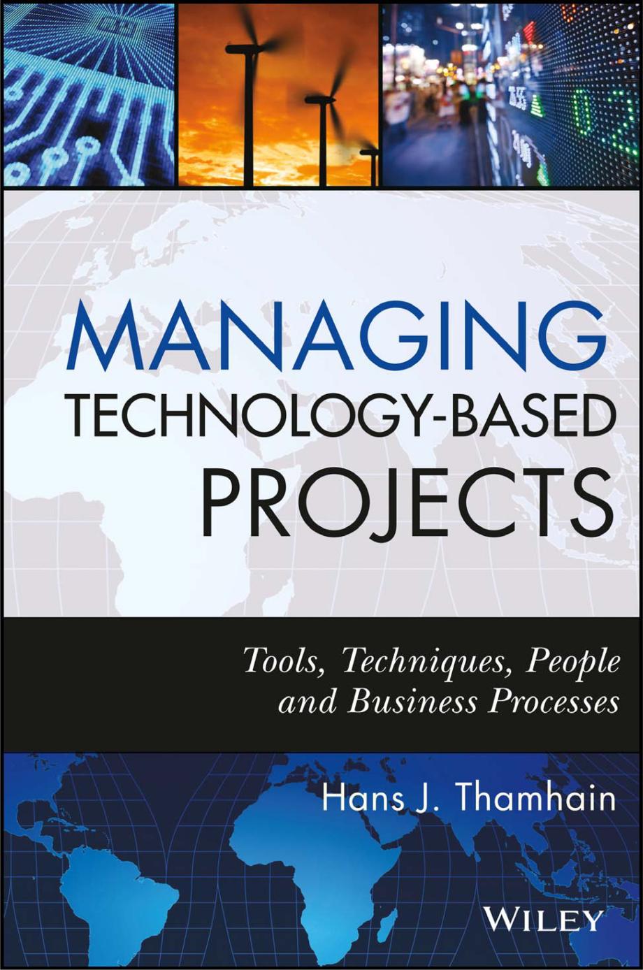 Managing Technology-Based Projects: Tools, Techniques, People and Business Processes by Unknow