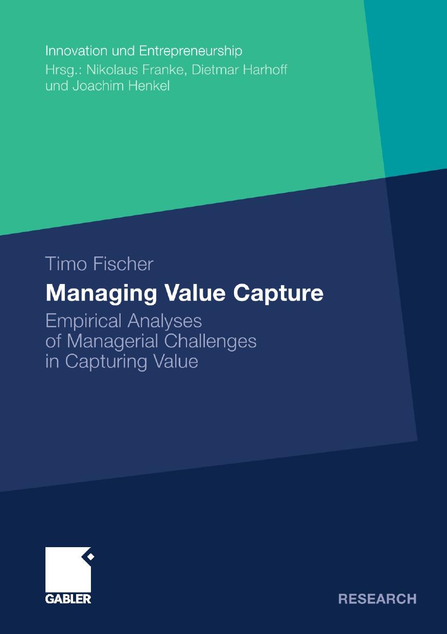 Managing Value Capture: Empirical Analyses of Managerial Challenges in Capturing Value by Timo Fischer (auth.)