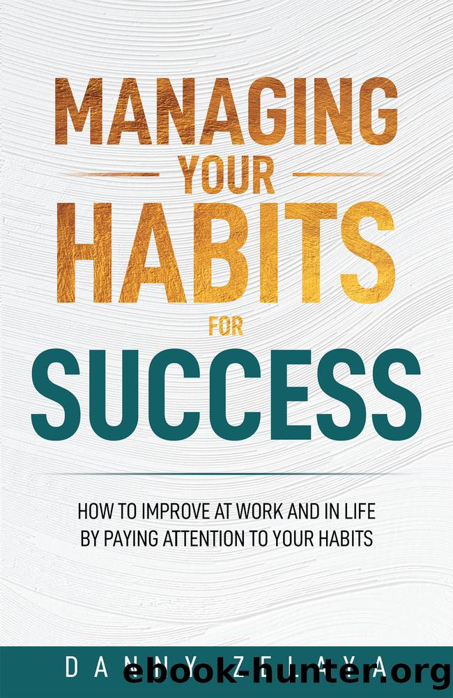 Managing Your Habits for Success by Danny Zelaya