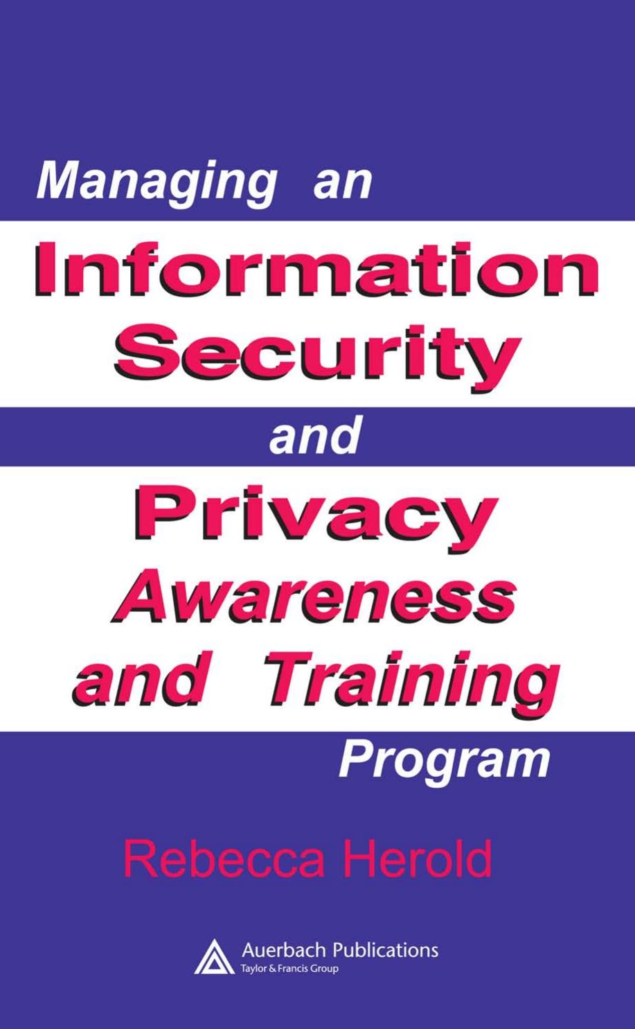 Managing an Information Security and Privacy Awareness and Training Program by Rebecca Herold