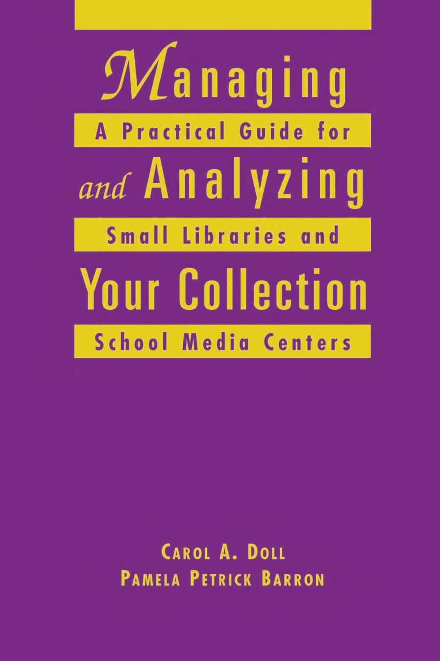 Managing and Analyzing Your Collection: A Practical Guide for Small Libraries and School Media Centers (Ala Editions) by Carol Ann Doll