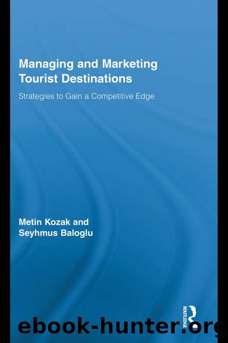Managing and Marketing Tourist Destinations : Strategies to Gain a Competitive Edge by Metin Kozak; Seyhmus Baloglu
