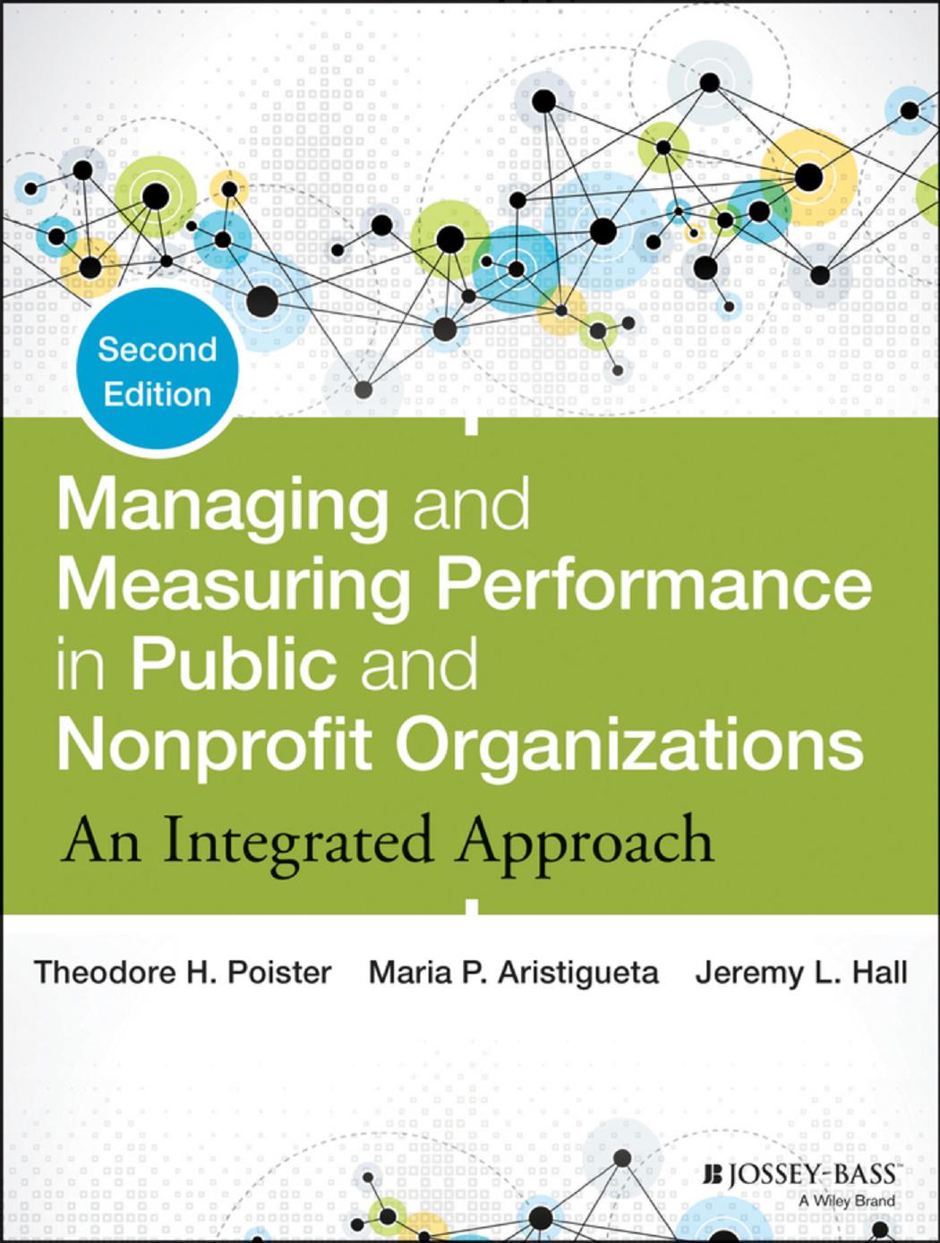 Managing and Measuring Performance in Public and Nonprofit Organizations: An Integrated Approach, 2 edition (repost) by Theodore H. Poister Maria P. Aristigueta and Jeremy L. Hall