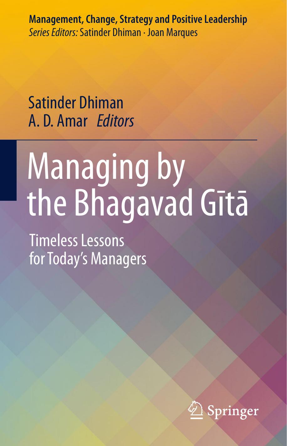 Managing by the Bhagavad GÄ«tÄ: Timeless Lessons for Todayâs Managers by Satinder Dhiman A. D. Amar