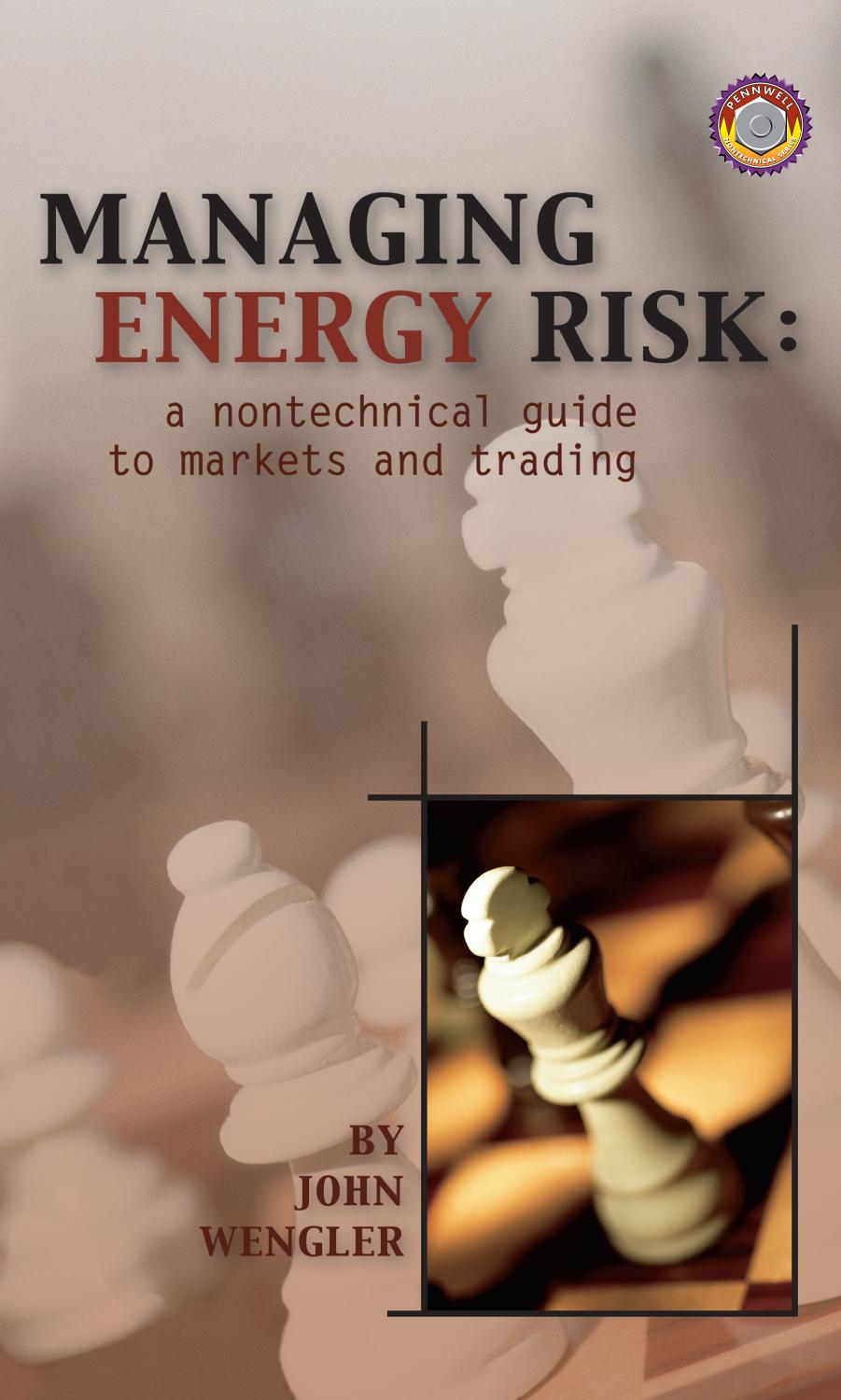 Managing energy risk : a nontechnical guide to markets and trading by Wengler John