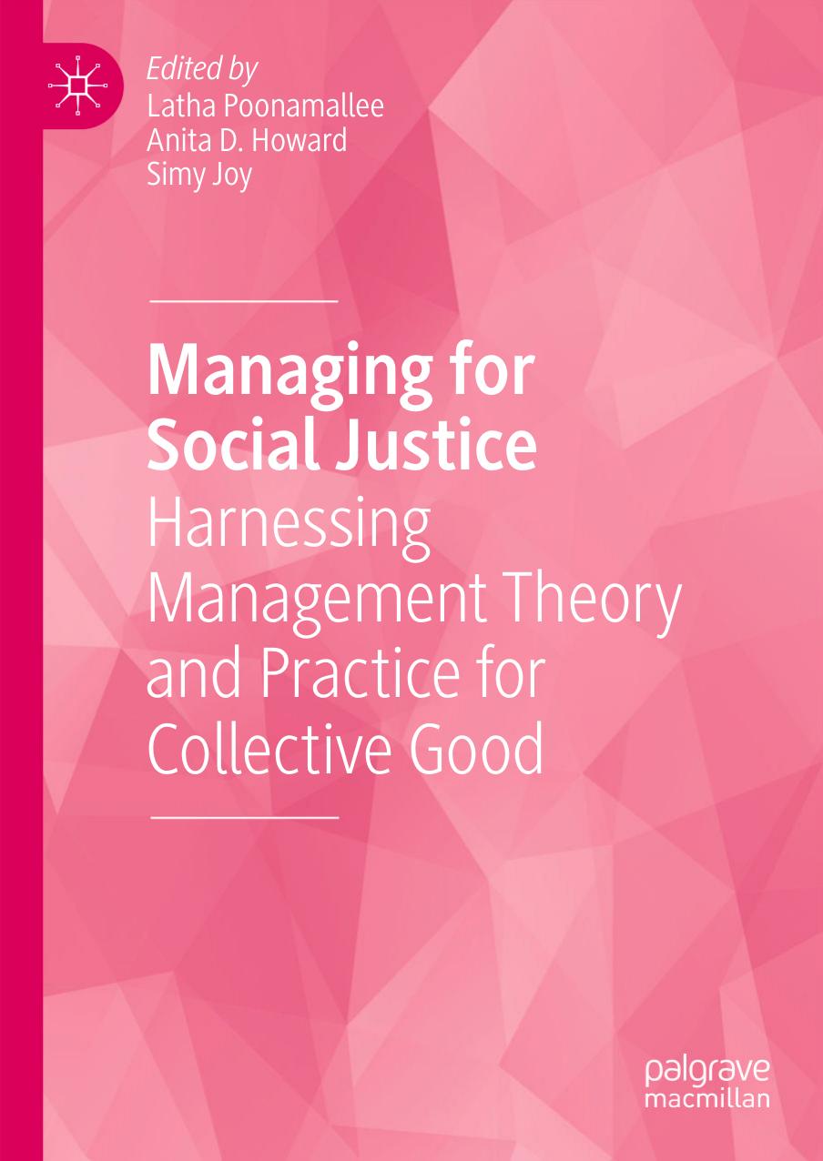 Managing for Social Justice: Harnessing Management Theory and Practice for Collective Good by Latha Poonamallee Anita D. Howard Simy Joy