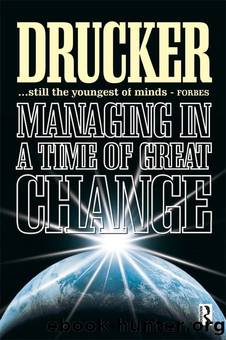 Managing in a Time of Great Change by Peter Drucker