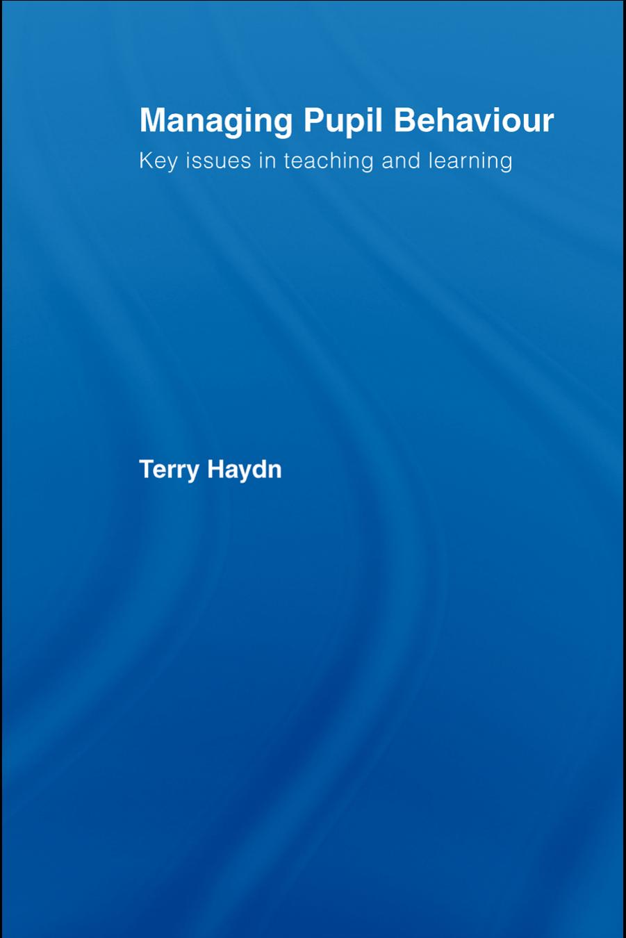 Managing pupil behaviour : key issues in teaching and learning by Terry Haydn