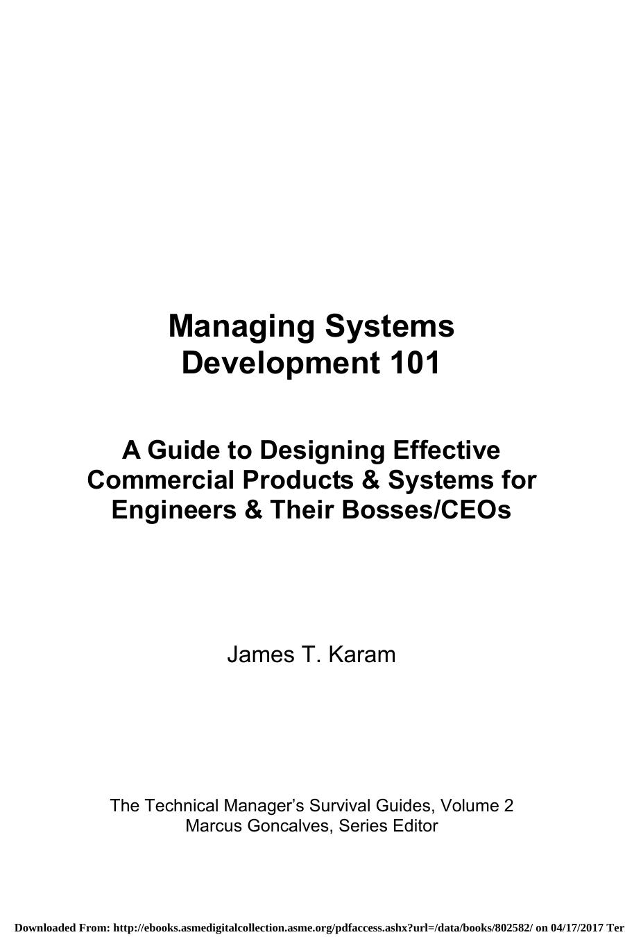 Managing systems development 101 : a guide to designing effective commercial products & systems for engineers & their bosses/CEO's by Karam James T