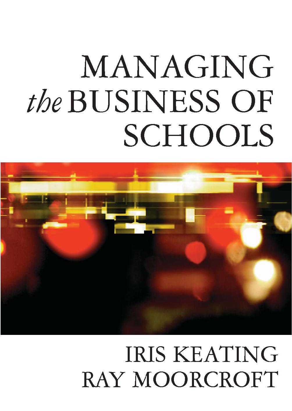 Managing the Business of Schools by Iris Keating Ray Moorcroft