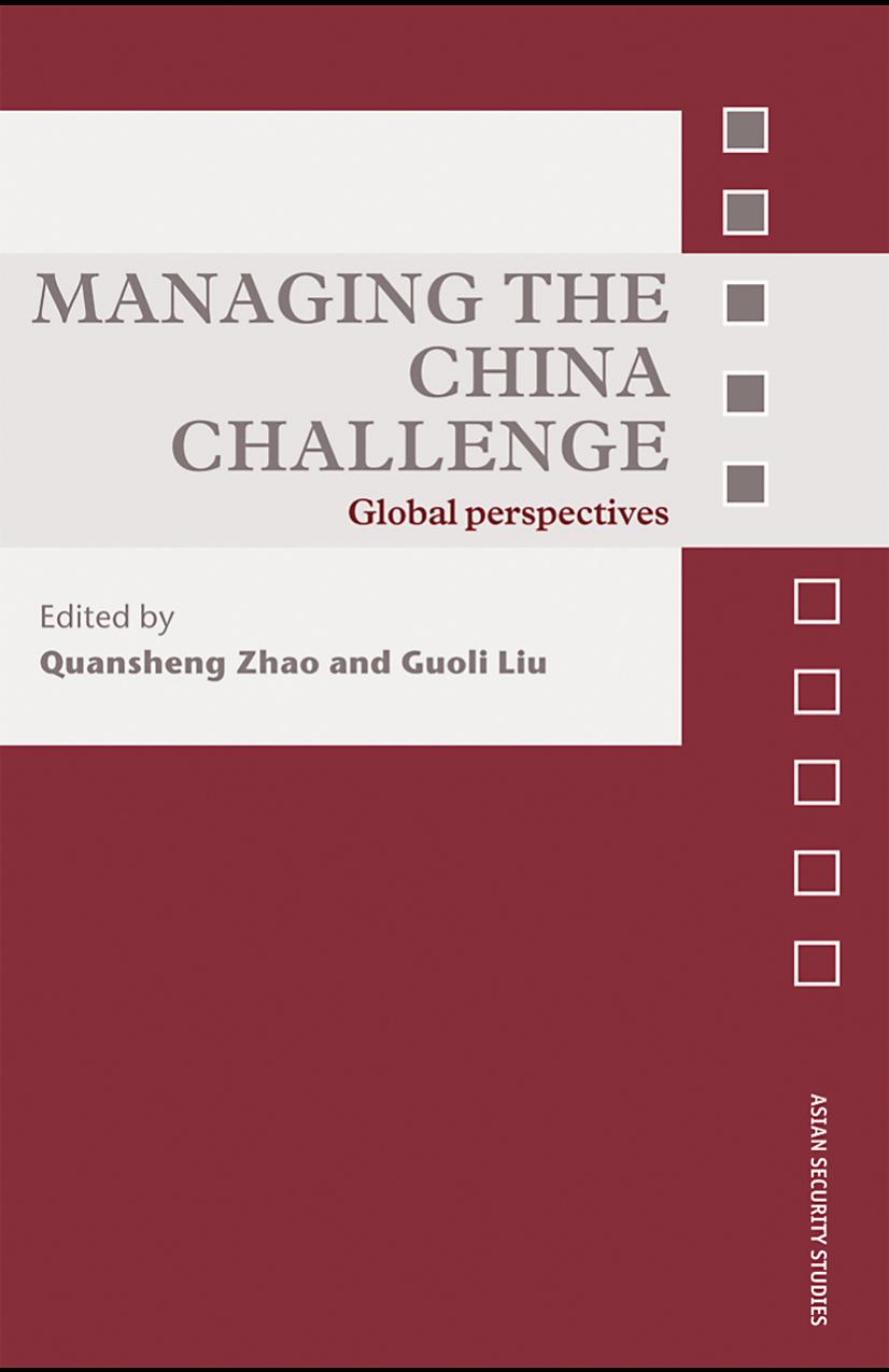 Managing the China Challenge: Global Perspectives (Asian Security Studies) by Quansheng Zhao