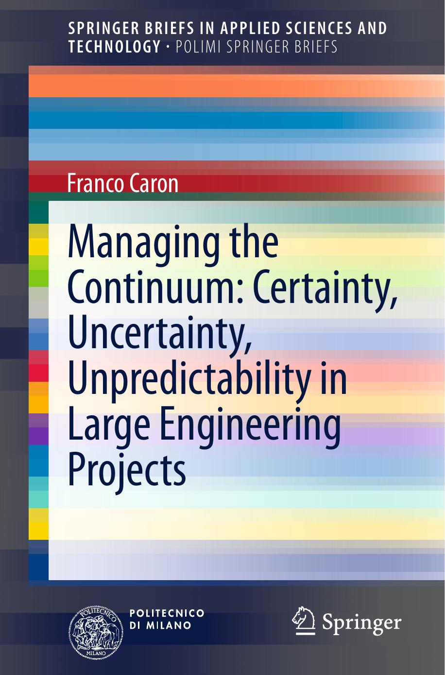Managing the Continuum by Certainty Uncertainty Unpredictability in Large Engineering Projects (2013)