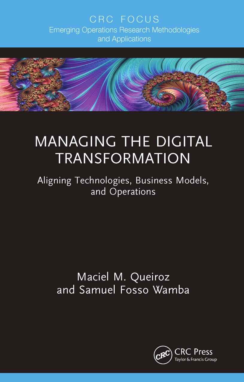 Managing the Digital Transformation; Aligning Technologies, Business Models, and Operations by Maciel M. Queiroz & Samuel Fosso Wamba