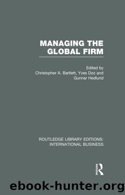 Managing the Global Firm (RLE International Business) by Bartlett Christopher A.;Doz Yves;Hedlund Gunnar;Bartlett Christopher A.;Doz Yves;