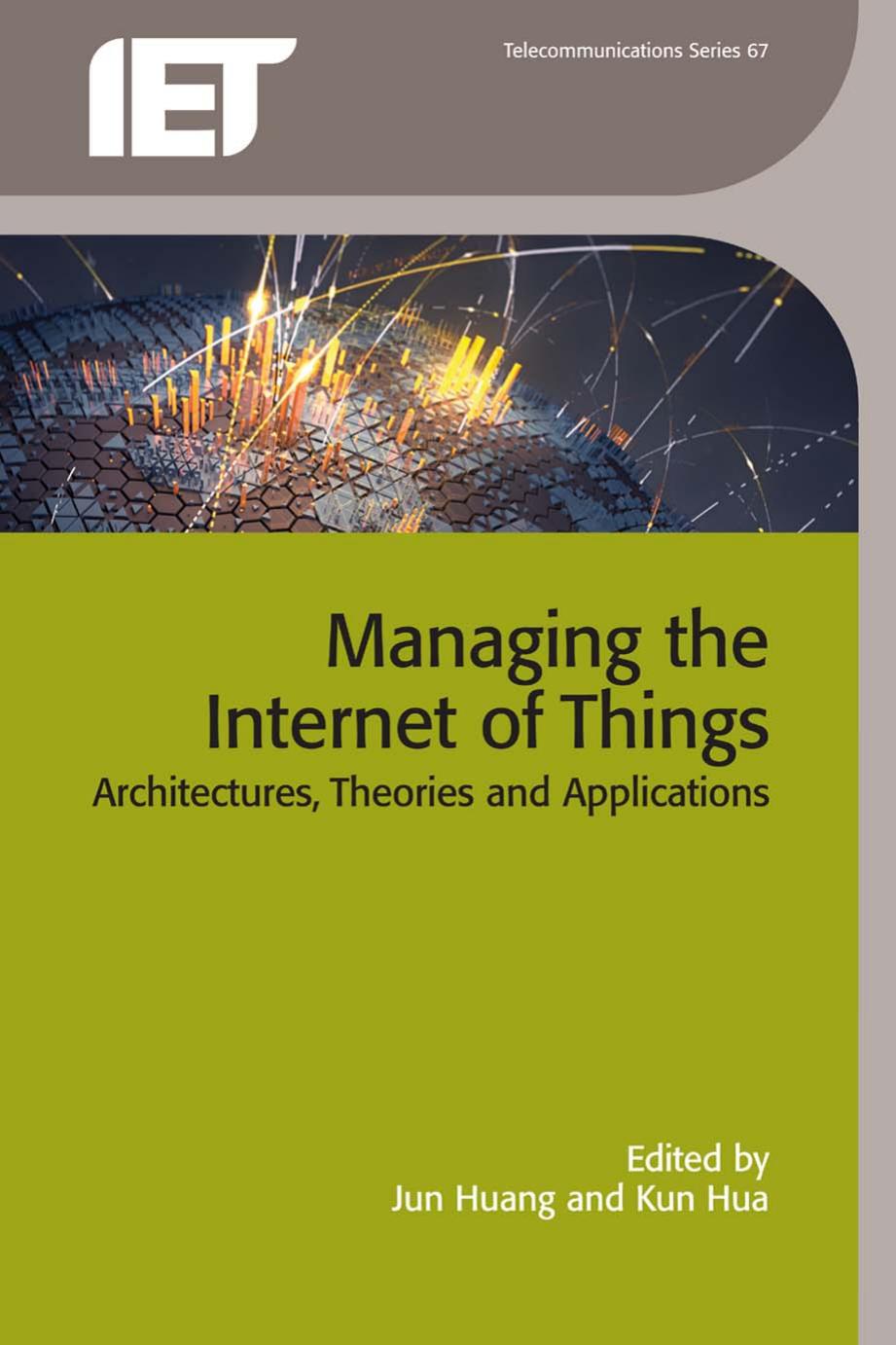 Managing the Internet of Things: Architectures, Theories and Applications by Unknow