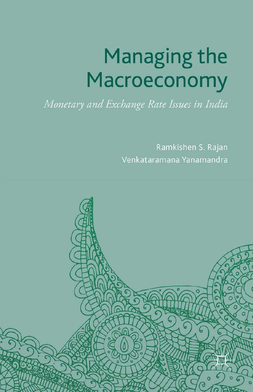 Managing the Macroeconomy: Monetary and Exchange Rate Issues in India (repost) by Ramkishen S. Rajan and Venkataramana (Rama) Yanamandra
