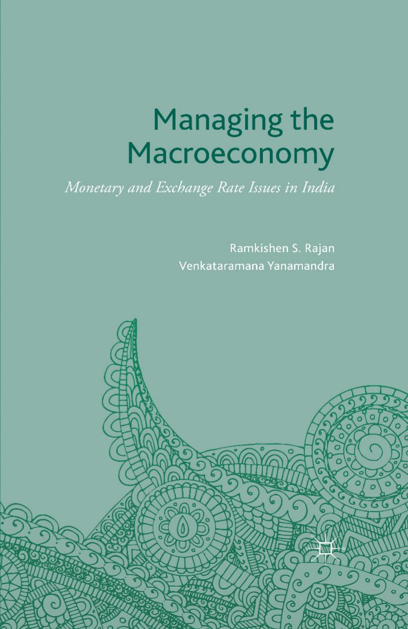 Managing the Macroeconomy: Monetary and Exchange Rate Issues in India by Ramkishen S. Rajan Venkataramana Yanamandra (auth.)