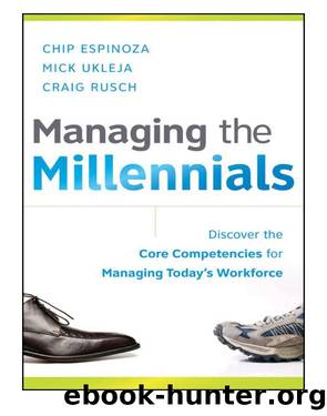 Managing the Millennials: Discover the Core Competencies for Managing Today's Workforce by Espinoza Chip