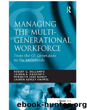 Managing the Multi-Generational Workforce by Robert G. DelCampo & Lauren A. Haggerty & Meredith Jane Haney & Lauren Ashley Knippel