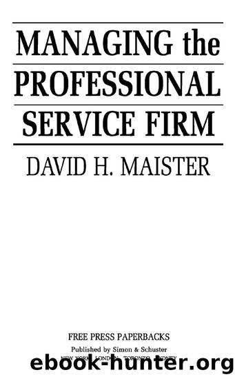 Managing the Professional Service Firm by David H. Maister