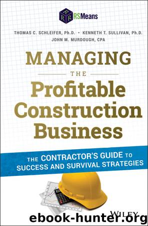 Managing the Profitable Construction Business by Thomas C. Schleifer & Kenneth T. Sullivan & John M. Murdough